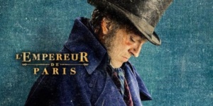 L’Empereur de Paris ou l’histoire d’un film