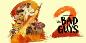 Les Bad Guys 2 : quand les Bad Girls débarquent